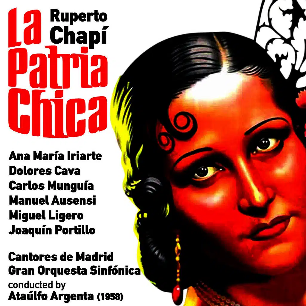Ruperto Chapí: La Patria Chica [Zarzuela en Un Acto] (1958)
