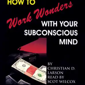 How to Work Wonders with Your Subconscious Mind