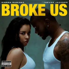 Broke Us (feat. Trevor Jackson)