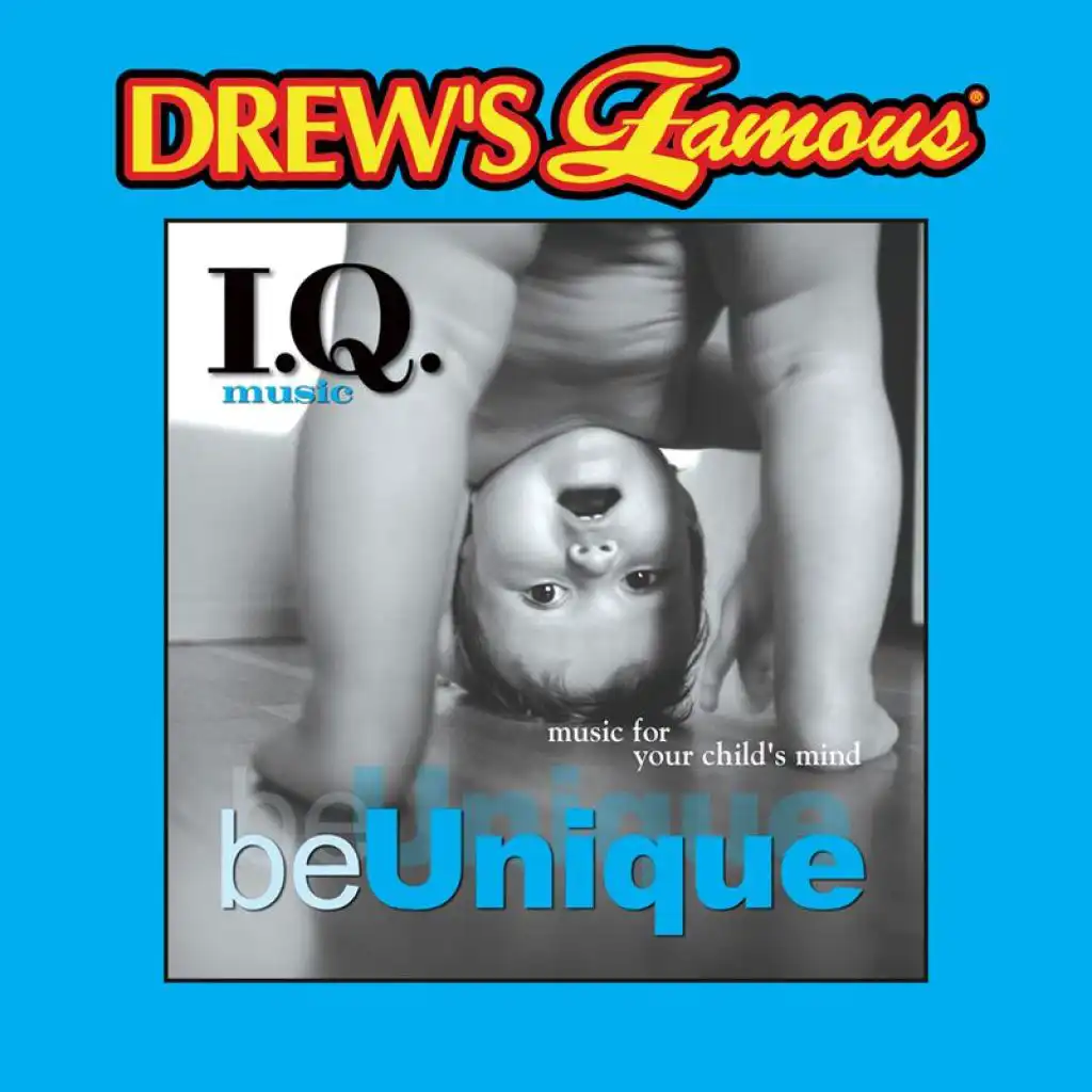 Drew's Famous I.Q. Music For Your Child's Mind: Be Unique
