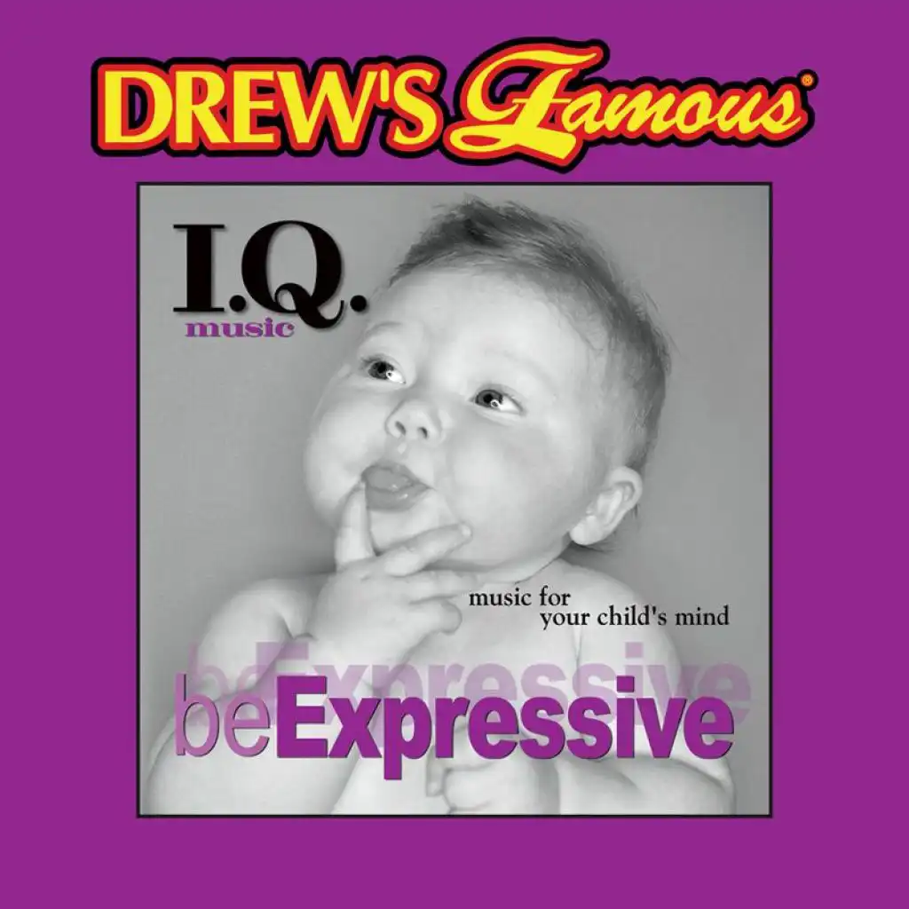 Drew's Famous I.Q. Music For Your Child's Mind: Be Expressive