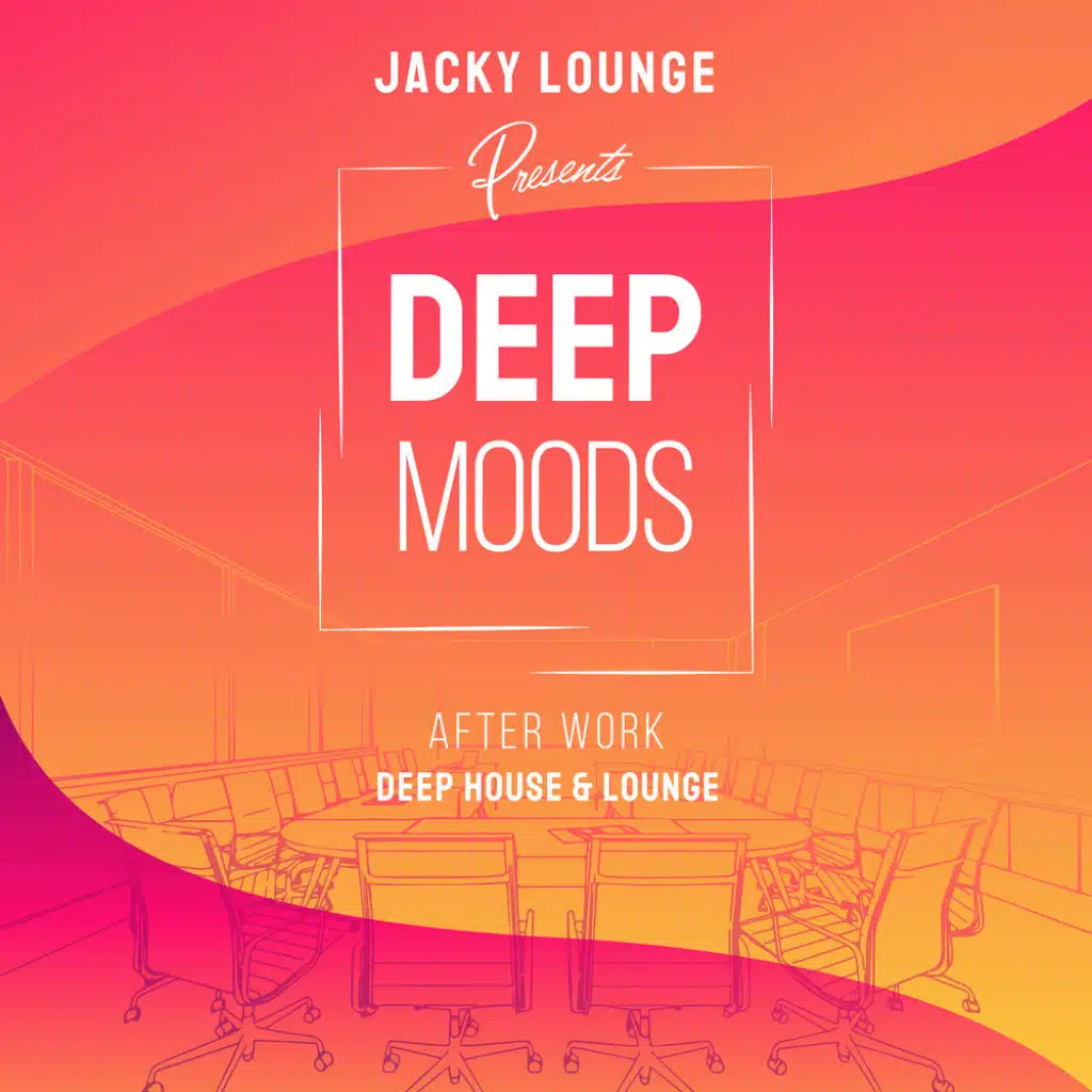 Deep Moods - After Work Deep House & Lounge