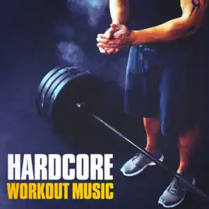 Hardcore Workout Music
