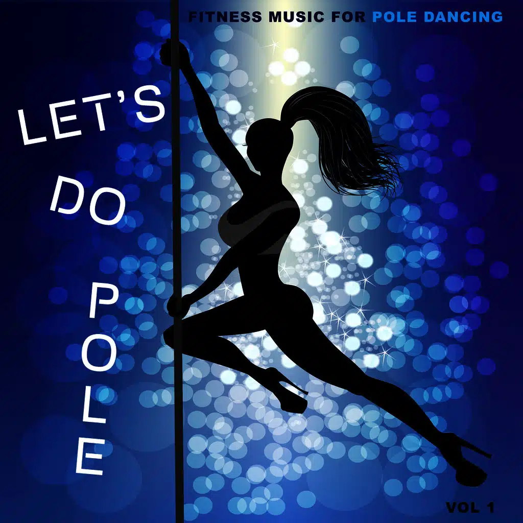 Let's Do Pole - Fitness Music for Pole Dancing, Vol. 1