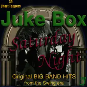 Juke Box Saturday Night - Original Big Band Hits From the Swing Era