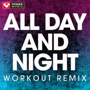 All Day and Night (Workout Remix)