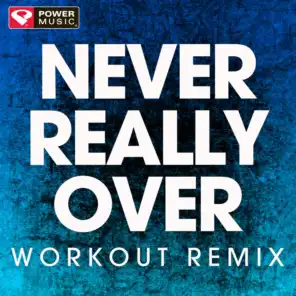 Never Really Over (Extended Workout Remix)