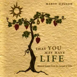 That You May Have Life: Musical Stories from the Gospel of John