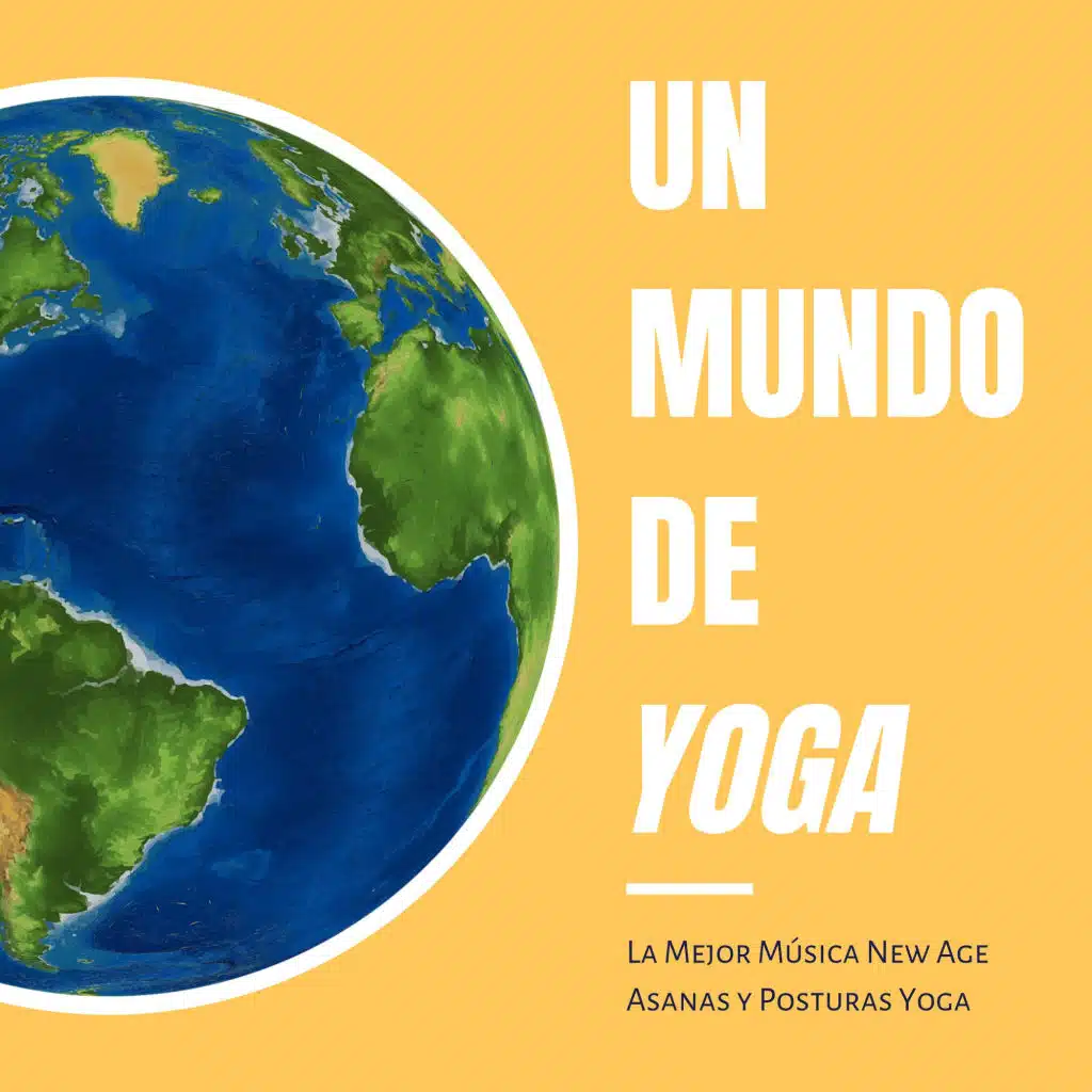 Un Mundo de Yoga - La Mejor Música New Age Asanas y Posturas Yoga