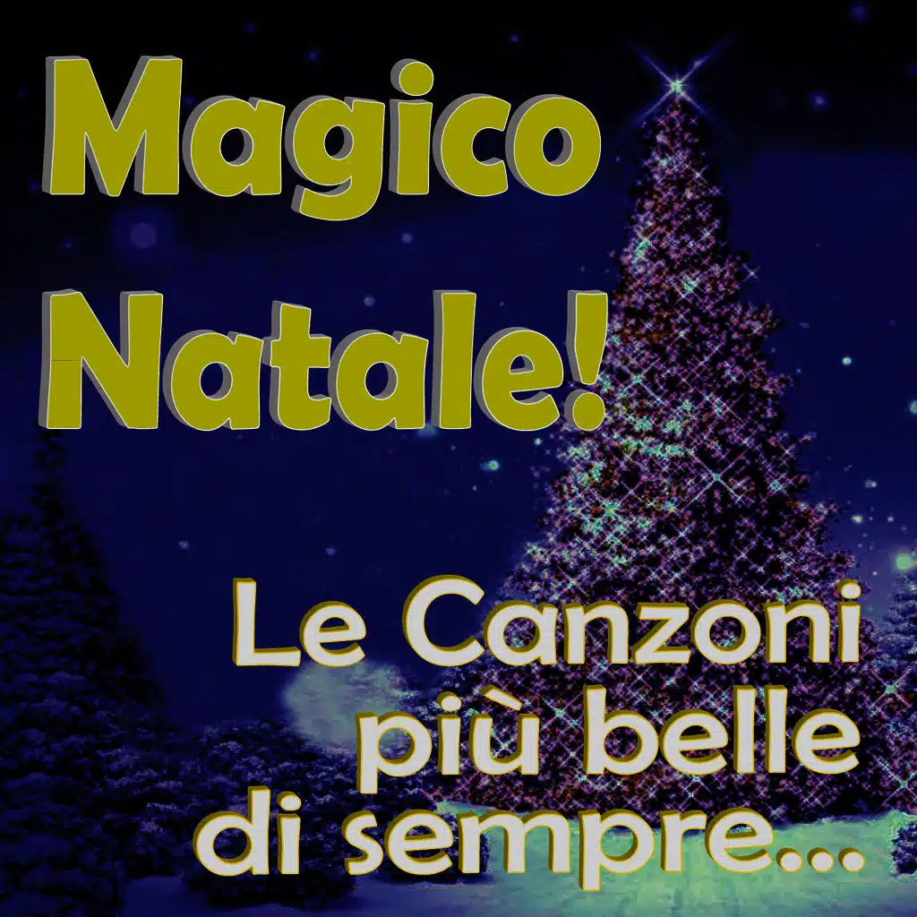 Magico Natale! Le Canzoni più belle di sempre...