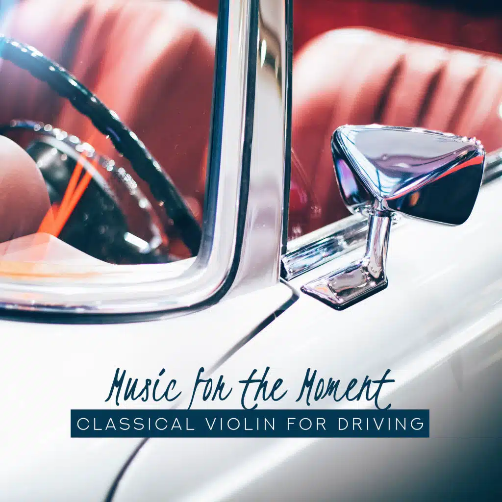 Music for the Moment: Classical Violin for Driving