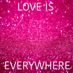 Love Is Everywhere