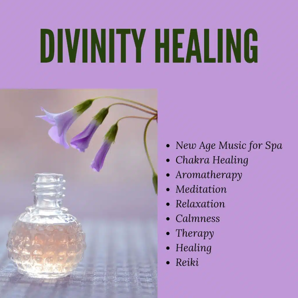 Divinity Healing (New Age Music For Spa, Therapy, Aromatherapy, Healing, Chakra Healing, Reiki, Calmness, Meditation, Relaxation)