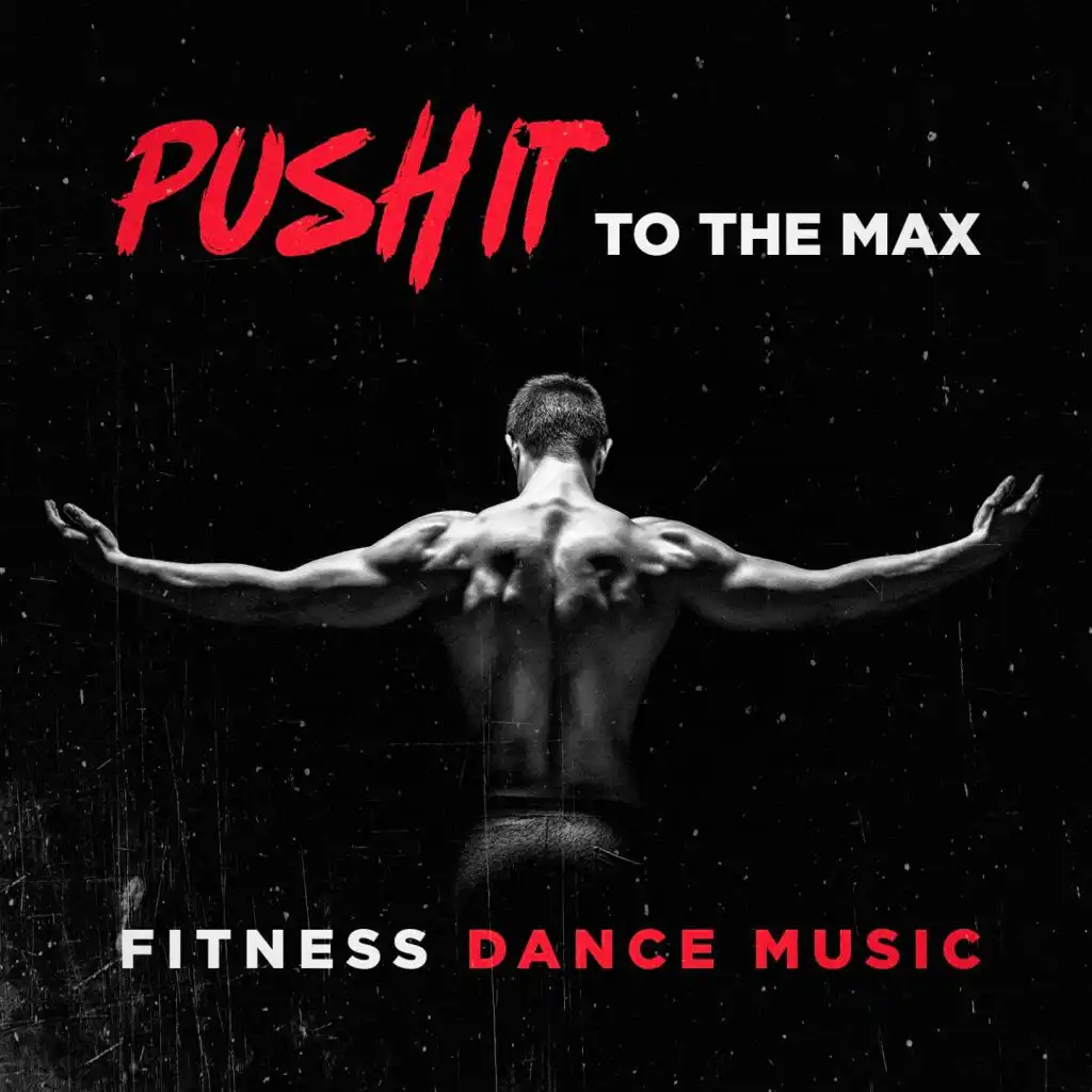 Push it to the Max Fitness Dance Music