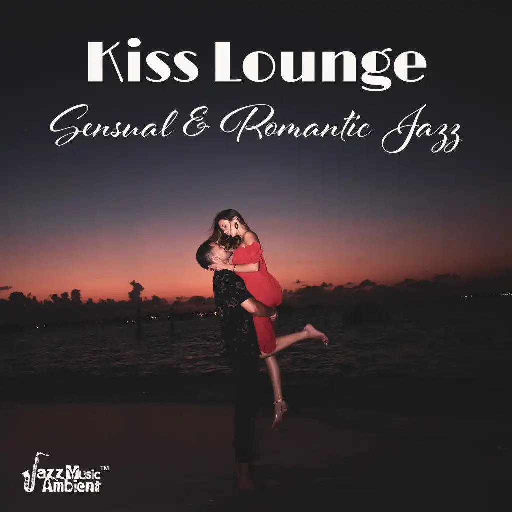 Kiss Lounge: Sensual & Romantic Jazz