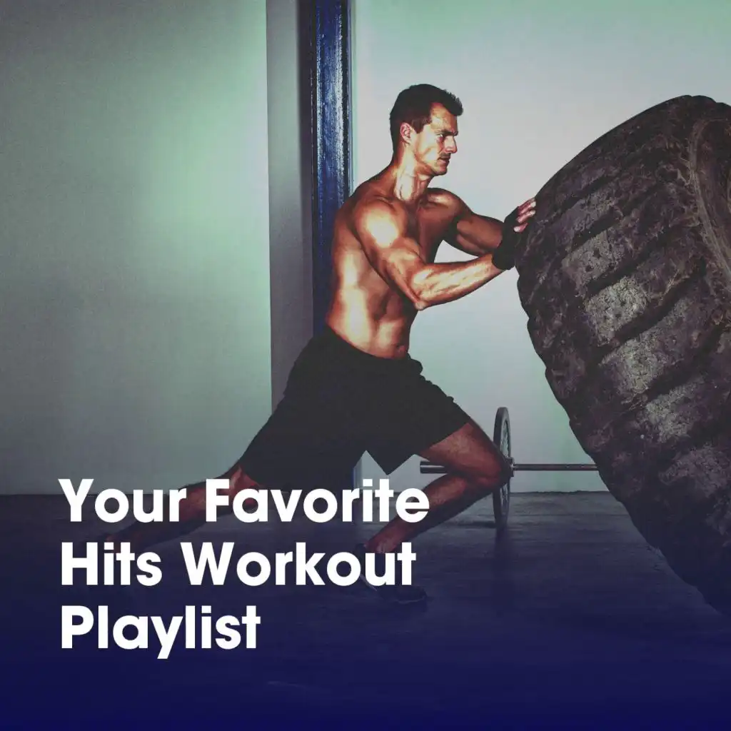 Your Favorite Hits Workout Playlist
