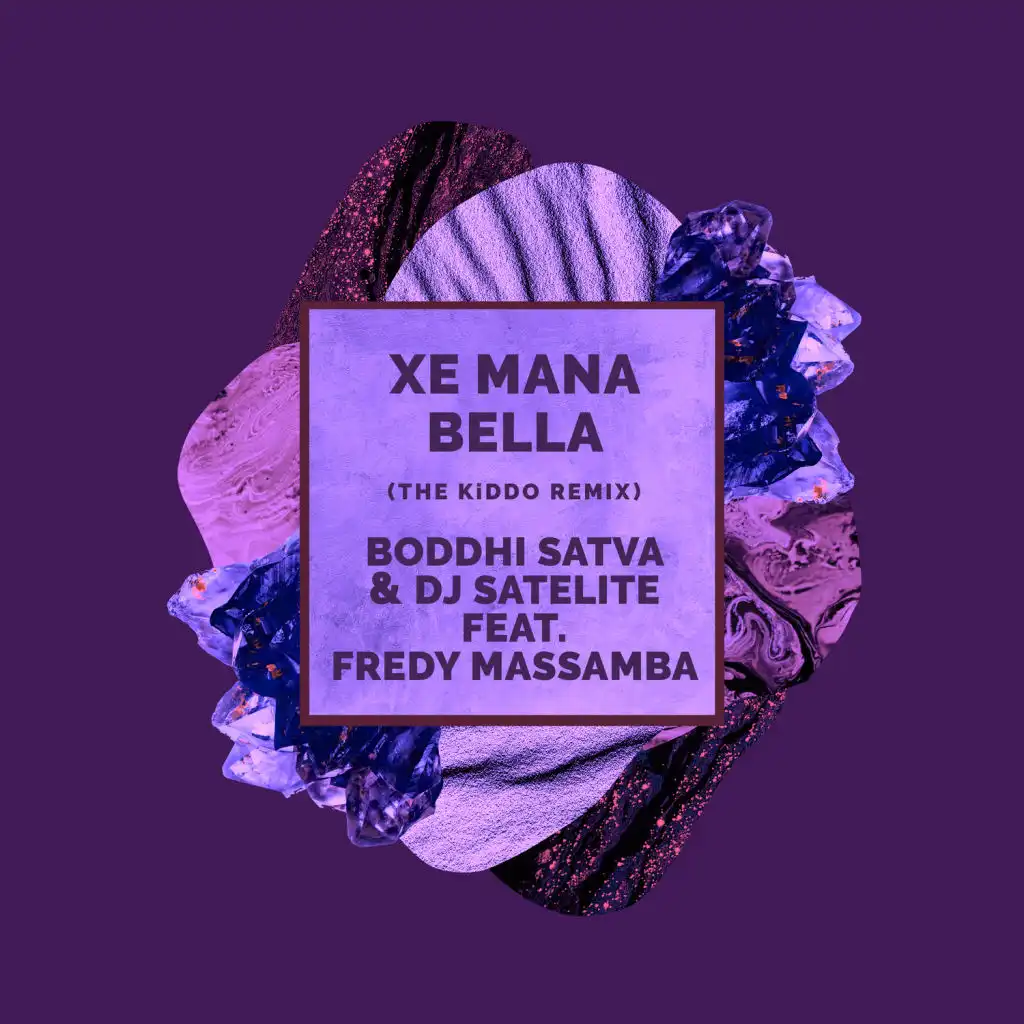 Xe Mana Bella (The KiDDo Remix) [feat. Fredy Massamba, Dj Satelite & The KiDD0]