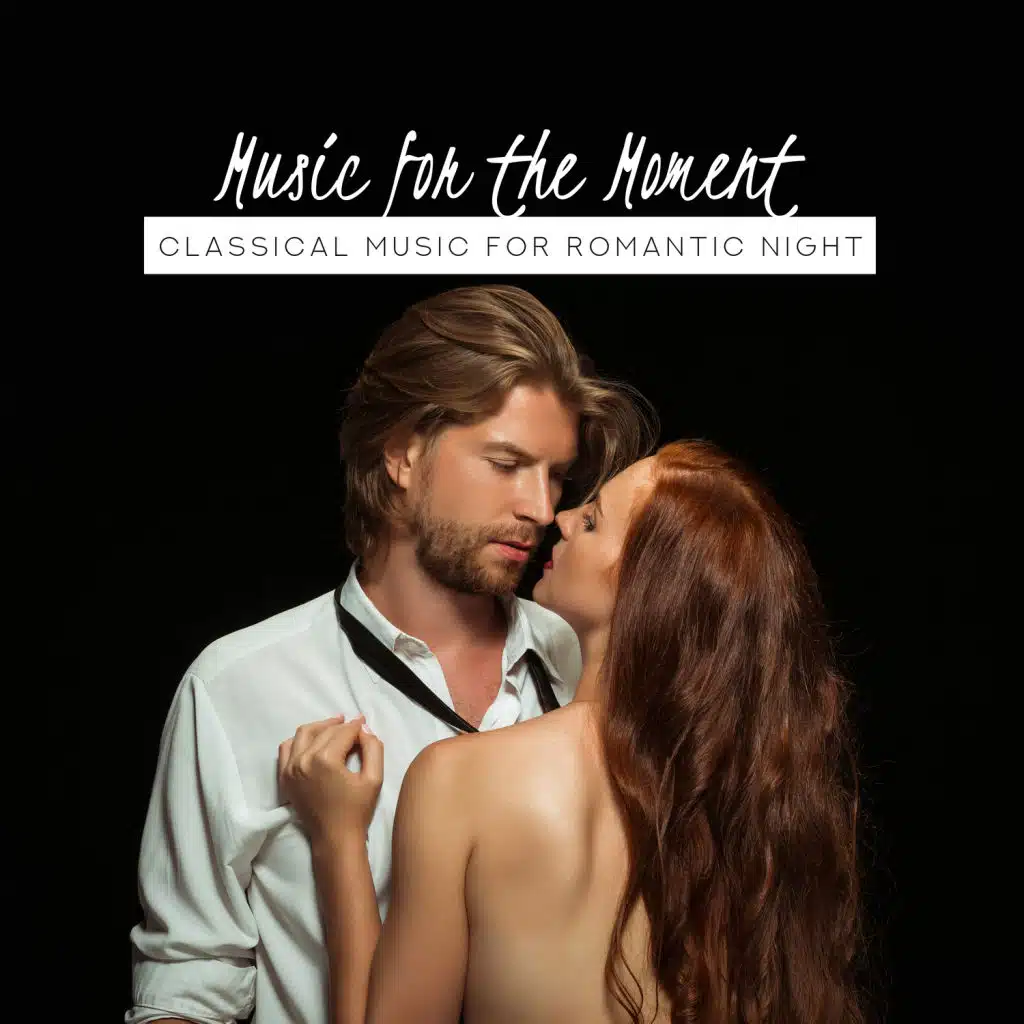 Music for the Moment: Classical Music for Romantic Night