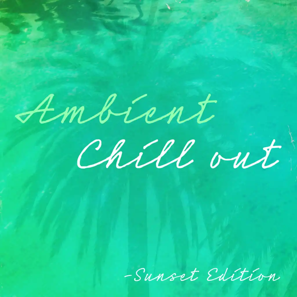 Ambient Chill out – Sunset Edition