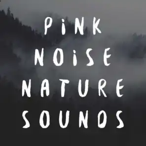 Pink Noise Nature Sounds