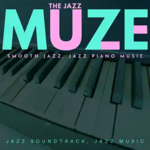The Jazz Muze (Smooth Jazz, Jazz Piano Music, Jazz Soundtrack, Jazz Music)