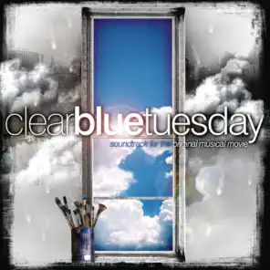 Clear Blue Tuesday (Soundtrack For The Original Musical Movie)
