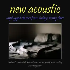 New Acoustic: Unplugged Classics from Todays Rising Stars