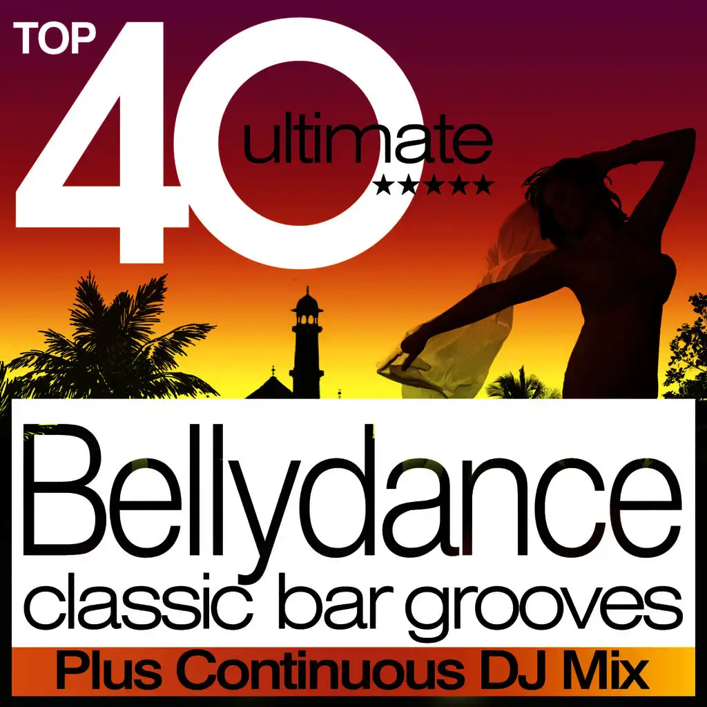 Top 40 Bellydance - Classic Belly Dance Bar Grooves plus continuous DJ Mix