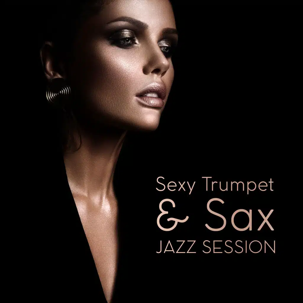 Sexy Trumpet & Sax Jazz Session: 2019 Smootth Jazz Music Compilation, Vintage Sounds of Wind Instruments, Piano Melodies, Joyful Rhythms for Nice Time Spending in Restaurant, Cafe or at Home
