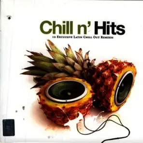 Chill N' Hits - 10 Exclusive Latin Chill Out Remixes