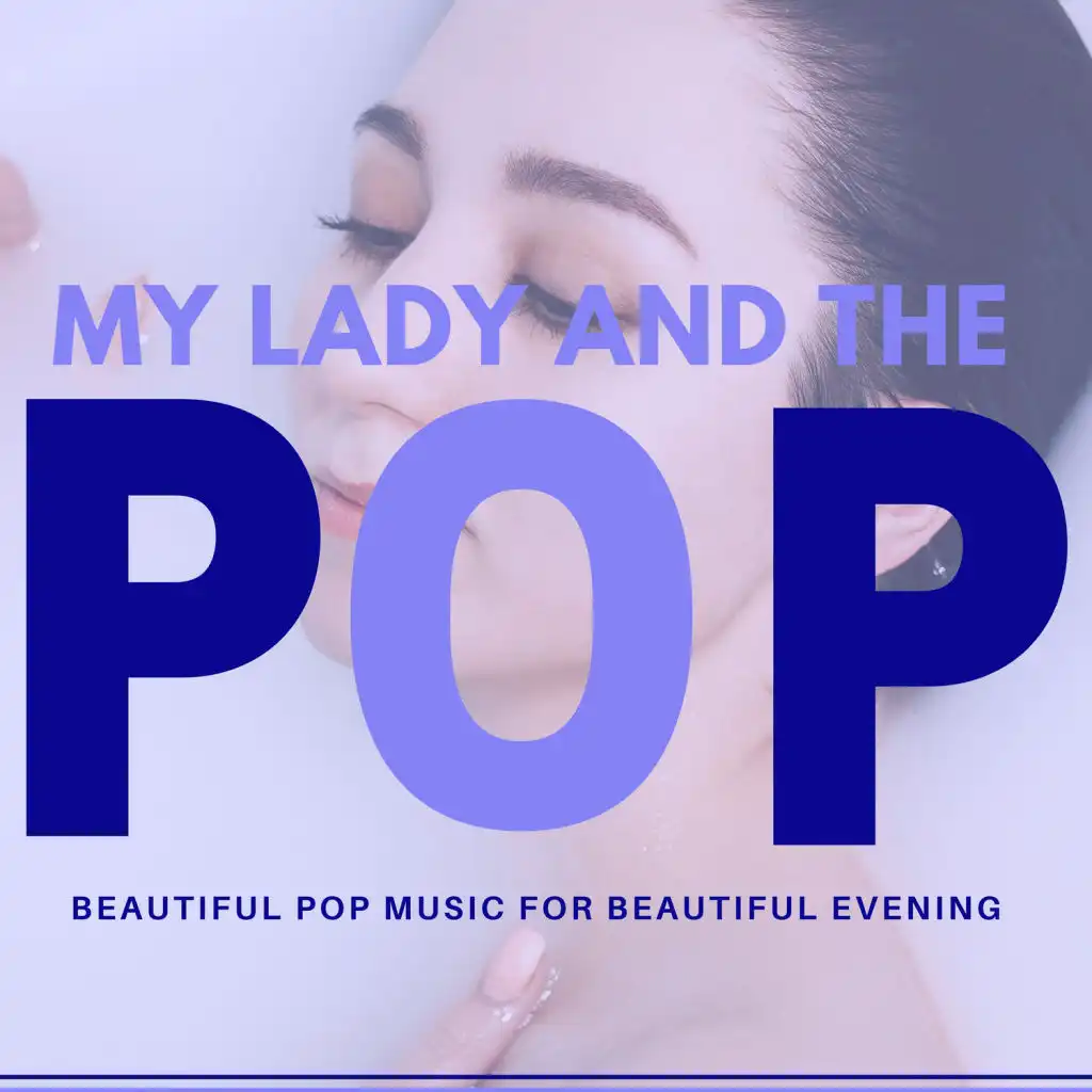 My Lady And The Pop (Beautiful Pop Music For Beautiful Evening)