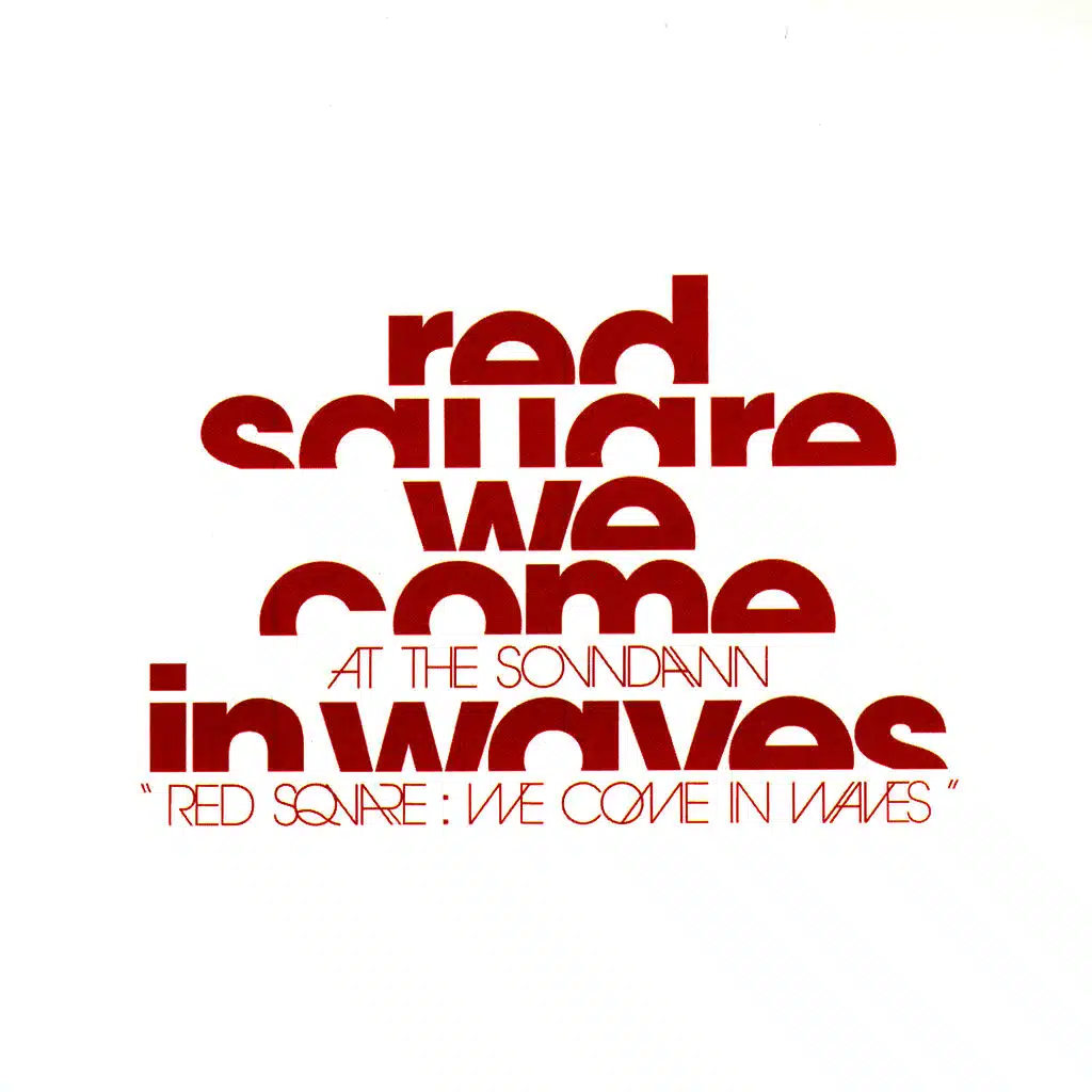 Red Square - We Come In Waves