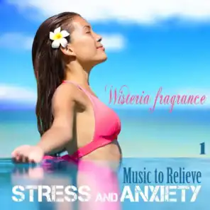 Music to Relieve Stress and Anxiety, Vol. 1: Wisteria Fragrance