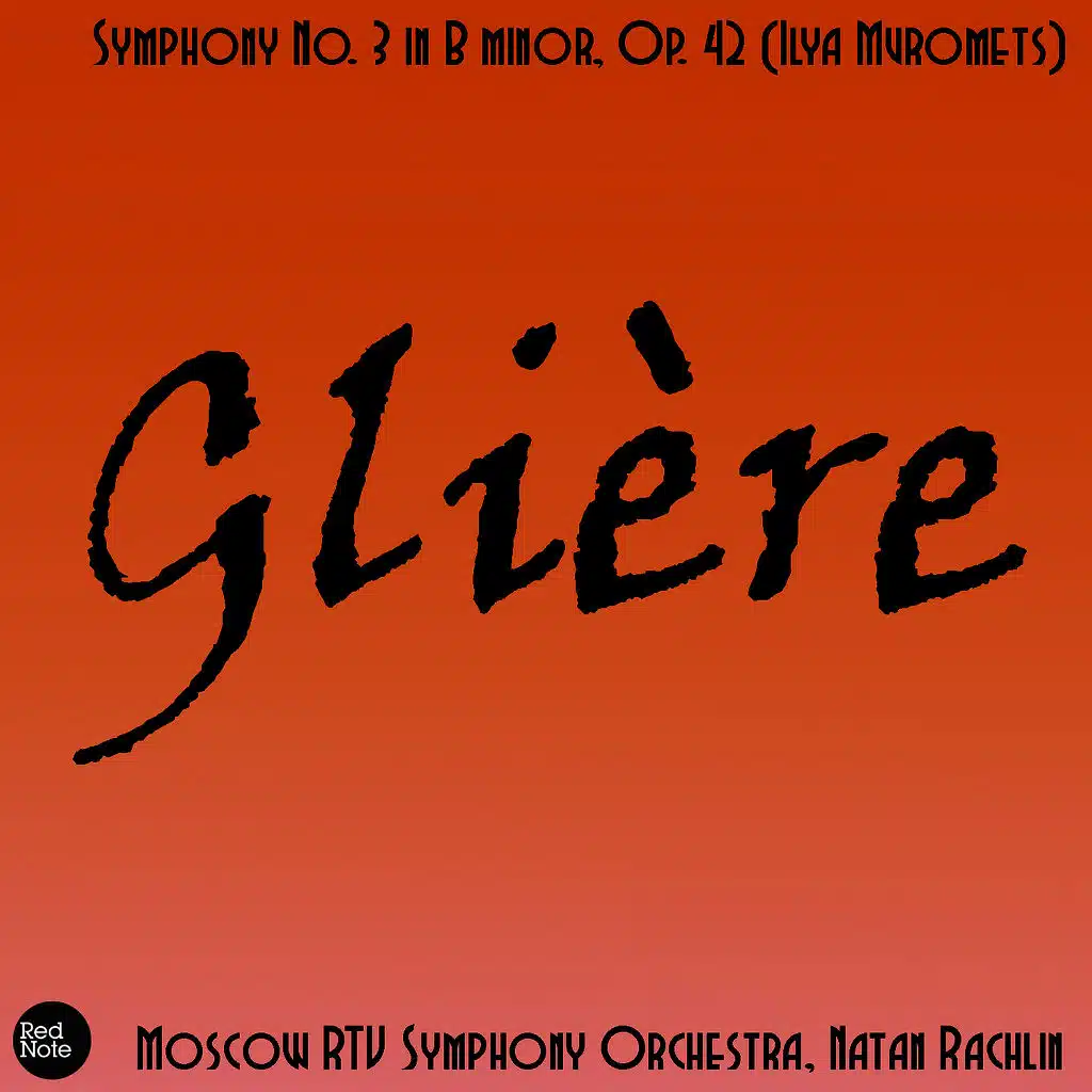 Glière: Symphony No. 3 in B minor, Op. 42 (Ilya Muromets)