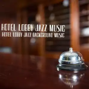 Hotel Lobby Jazz Background Music