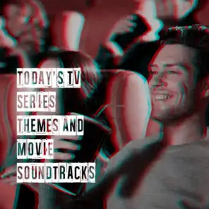 Today's Tv Series Themes and Movie Soundtracks