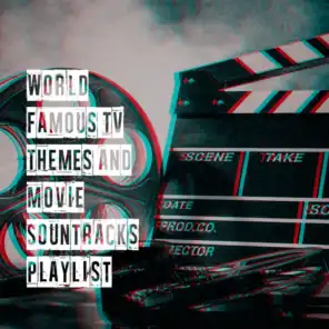 World Famous Tv Themes and Movie Sountracks Playlist