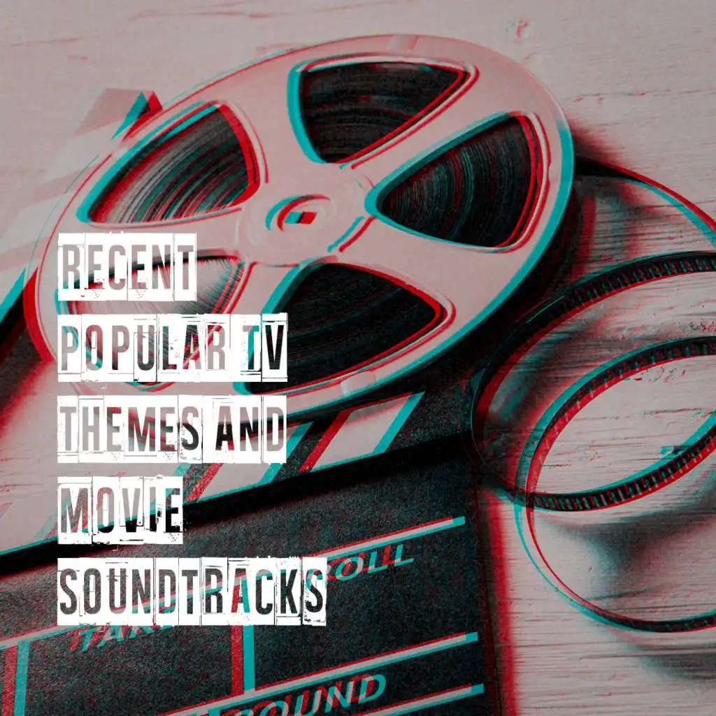 Recent Popular Tv Themes and Movie Soundtracks