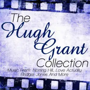 The Hugh Grant Collection - Music From: Notting Hill, Love Actually, Bridget Jones Diary and More
