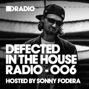 Defected In The House Radio Show: Episode 006 (hosted by Sonny Fodera)