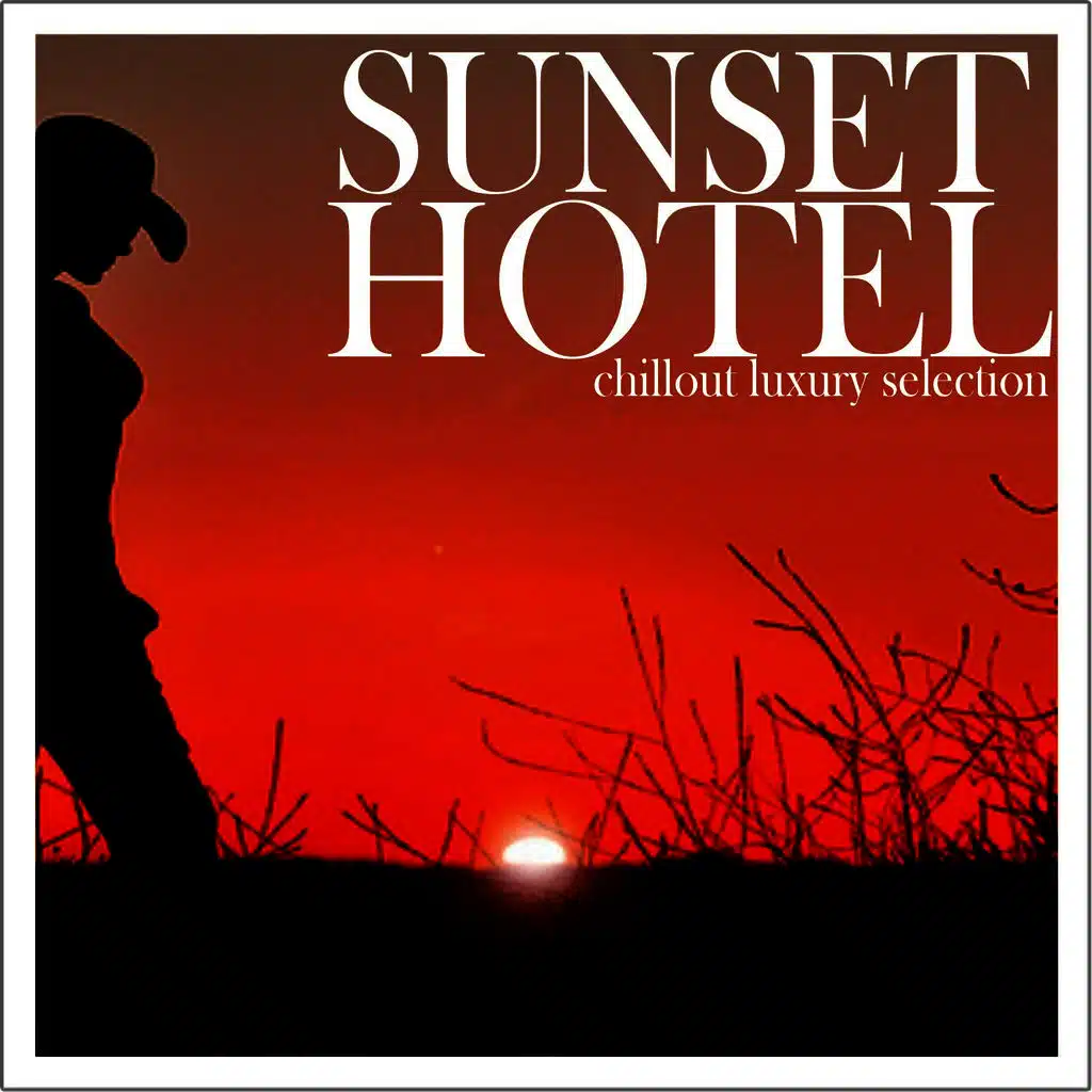 Sunset Hotel - Chillout Luxury Selection