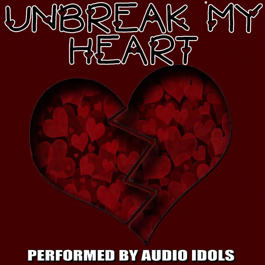 Unbreak My Heart...