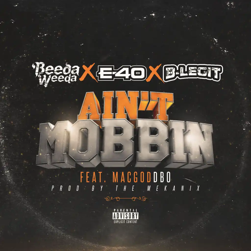 Ain't Mobbin (feat. E-40, B-Legit & Mac God Dbo)