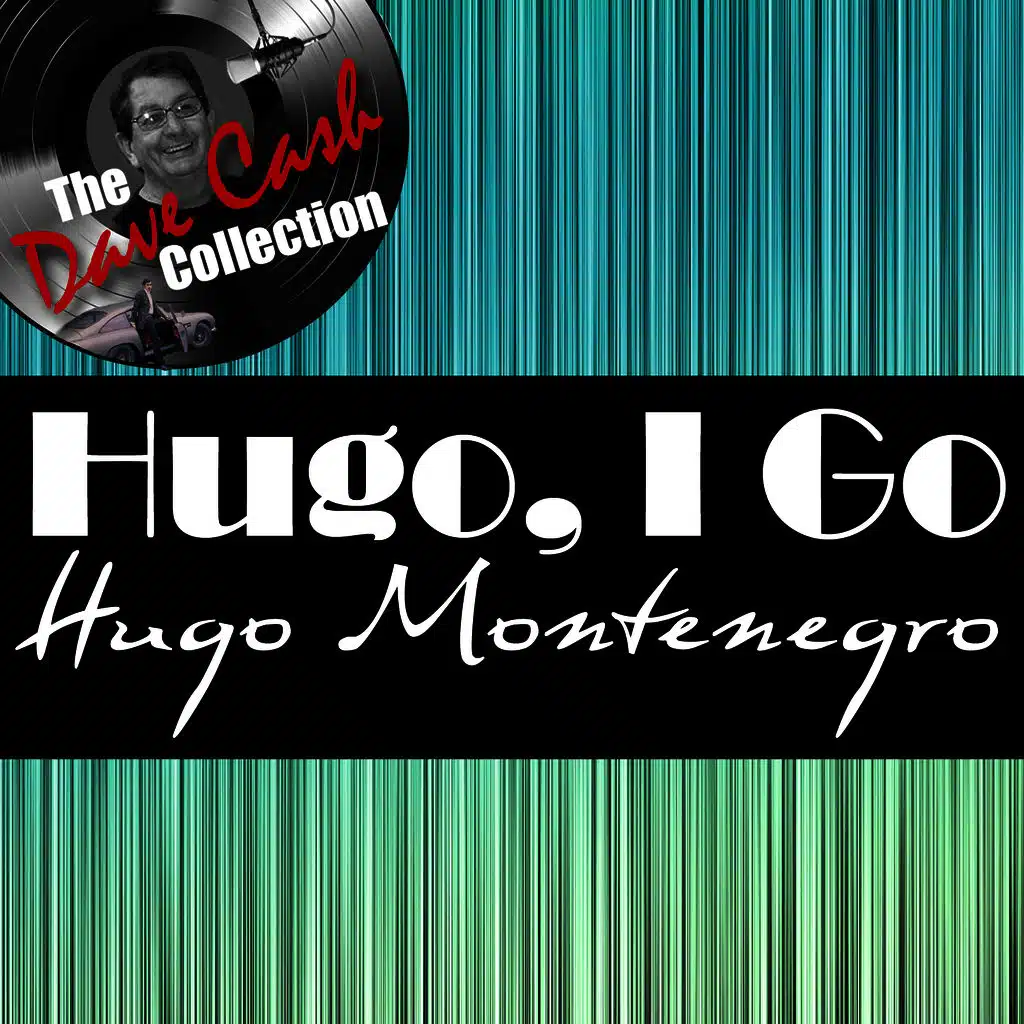 Hugo, I Go - [The Dave Cash Collection]