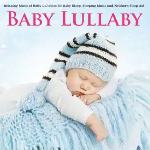 Relaxing Music of Baby Lullabies for Baby Sleep Sleeping Music and Newborn Sleep Aid