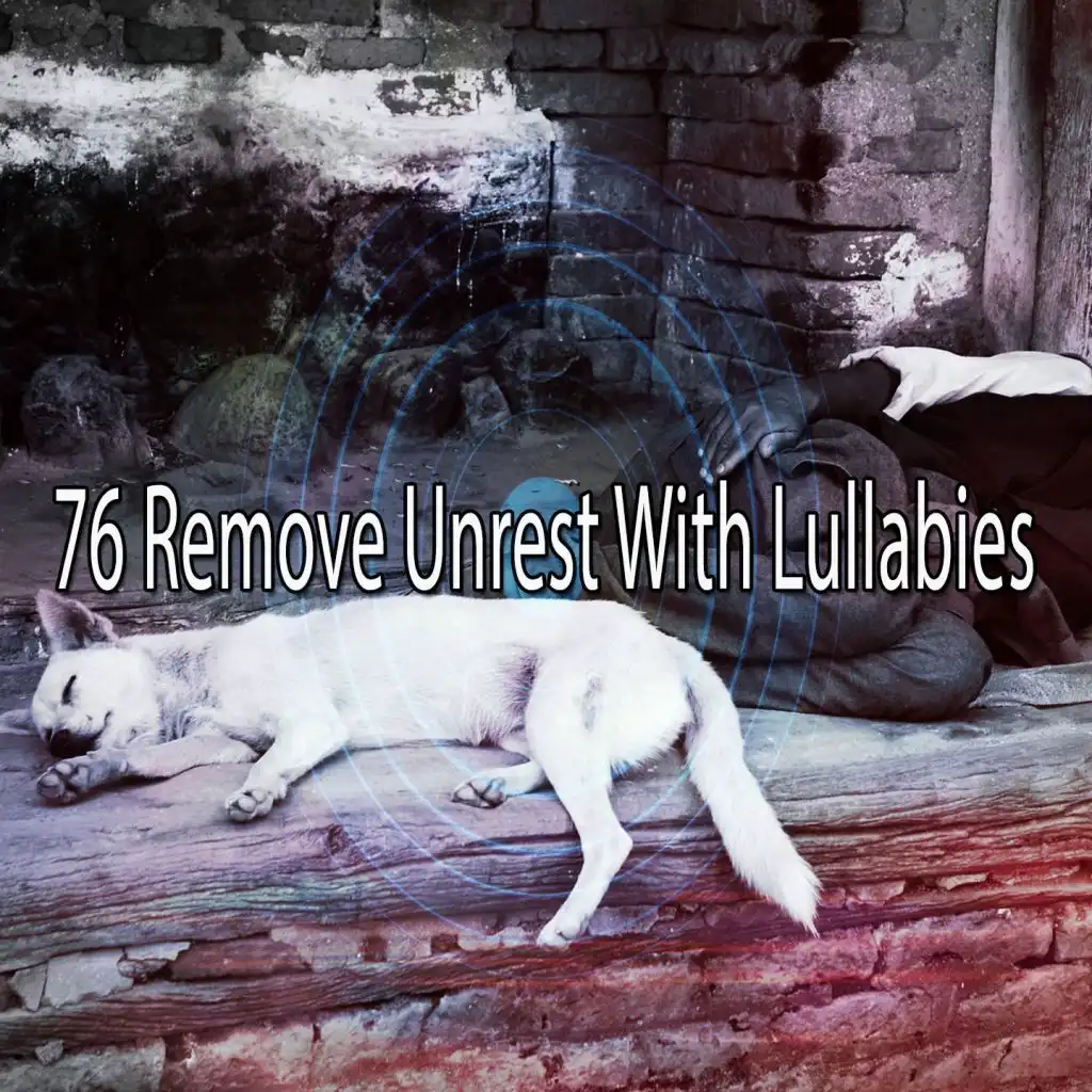 76 Remove Unrest with Lullabies