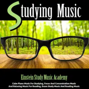 Studying Music: Calm Piano Music for Studying, Focus and Concentration Music and Relaxing Music for Reading, Exam Study Music and Reading Music