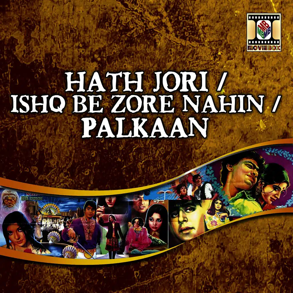 Hath Jori / Ishq Be Zore Nahin / Palkaan