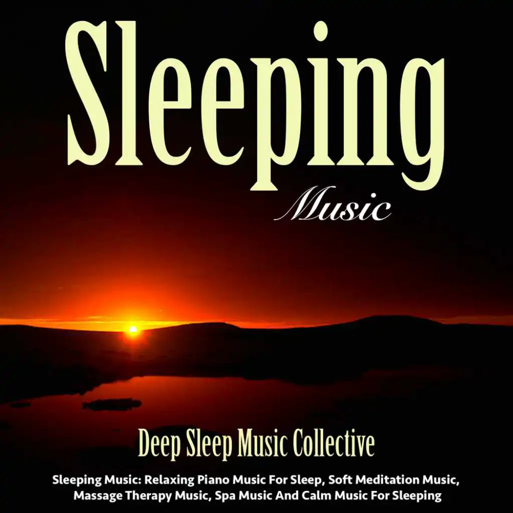 Sleeping Music: Relaxing Piano Music for Sleep, Soft Meditation Music, Massage Therapy Music, Spa Music and Calm Music for Sleeping