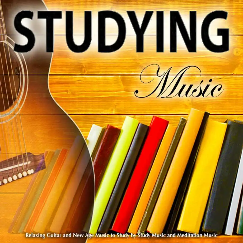 Studying Music: Relaxing Guitar and New Age Music to Study by Study Music and Meditation Music